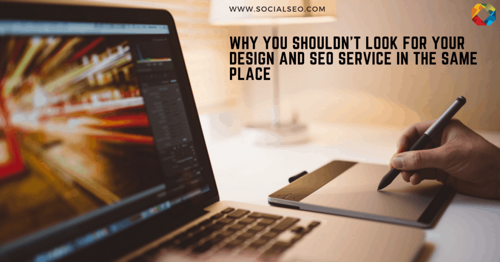 Why You Shouldn't Look for Your Design and SEO Service in the Same Place