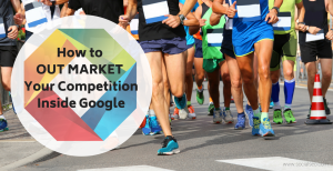 Out Market Your Competition in Google
