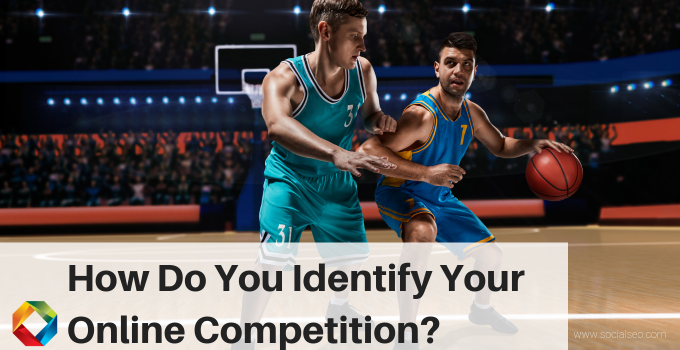 How To Identify Your Online Competitors