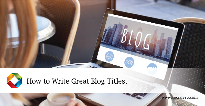 How to Write Great Blog Post Titles